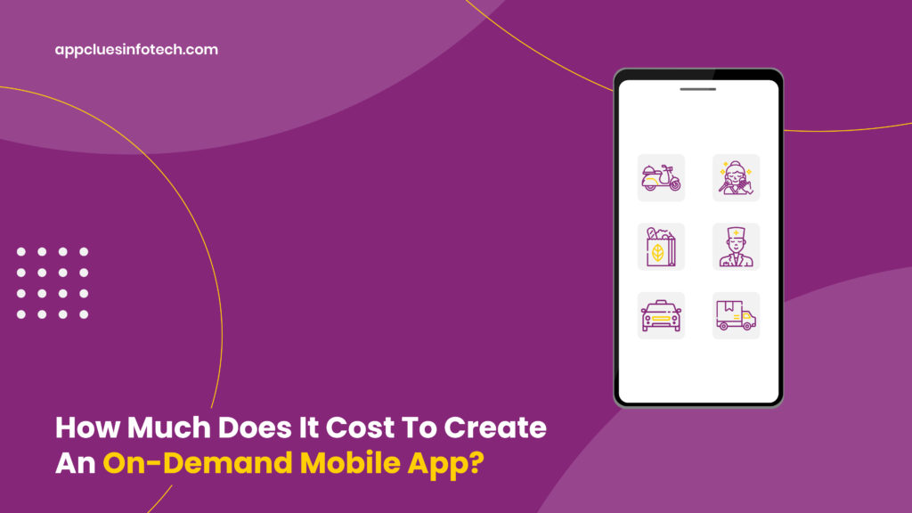 How Much Does It Cost To Create An OnDemand Mobile App?